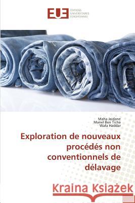 Exploration de nouveaux procédés non conventionnels de délavage Jaidane, Maha; Ben Ticha, Manel; Haddar, Wafa 9783841613967 Éditions universitaires européennes