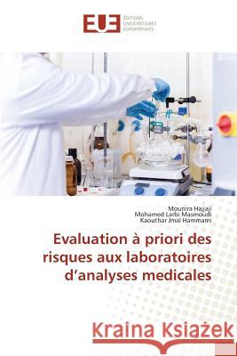 Evaluation à priori des risques aux laboratoires d'analyses medicales Hajjaji, Mounira; Masmoudi, Mohamed Larbi; Jmal Hammami, Kaouthar 9783841614414