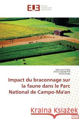 Impact du braconnage sur la faune dans le Parc National de Campo-Ma'an Fialla, John Cyril; Pial, Annie Claude; Etoga, Gilles 9783841614643 Éditions universitaires européennes