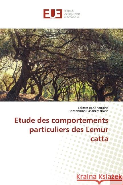 Etude des comportements particuliers des Lemur catta Randrianirina, Tolotra; Rasamimanana, Hantanirina 9783841614728 Éditions universitaires européennes