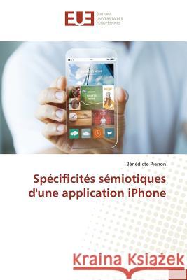 Spécificités sémiotiques d'une application iPhone Pierron, Bénédicte 9783841614933