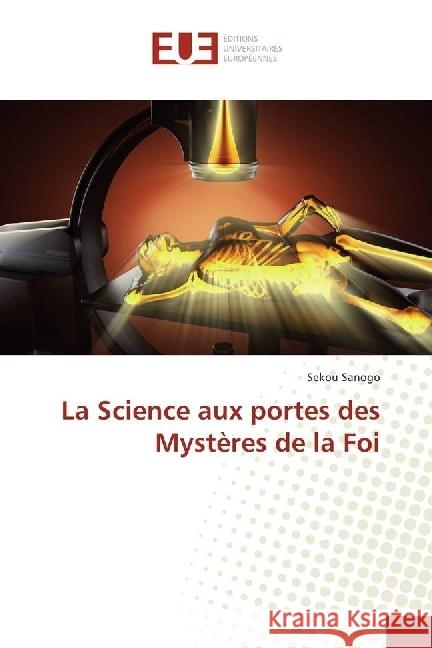 La Science aux portes des Mystères de la Foi SANOGO, Sekou 9783841615282 Éditions universitaires européennes