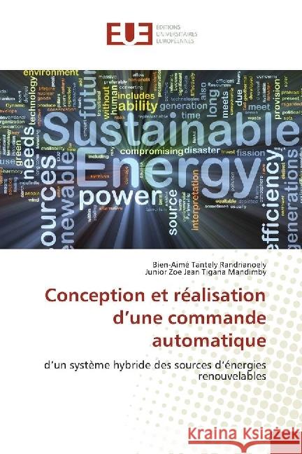 Conception et réalisation d'une commande automatique : d'un système hybride des sources d'énergies renouvelables Randrianoely, Bien-Aimé Tantely; Mandimby, Junior Zoe Jean Tigana 9783841615886