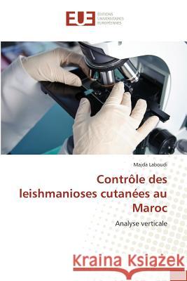 Contrôle des leishmanioses cutanées au Maroc : Analyse verticale Laboudi, Majda 9783841615916