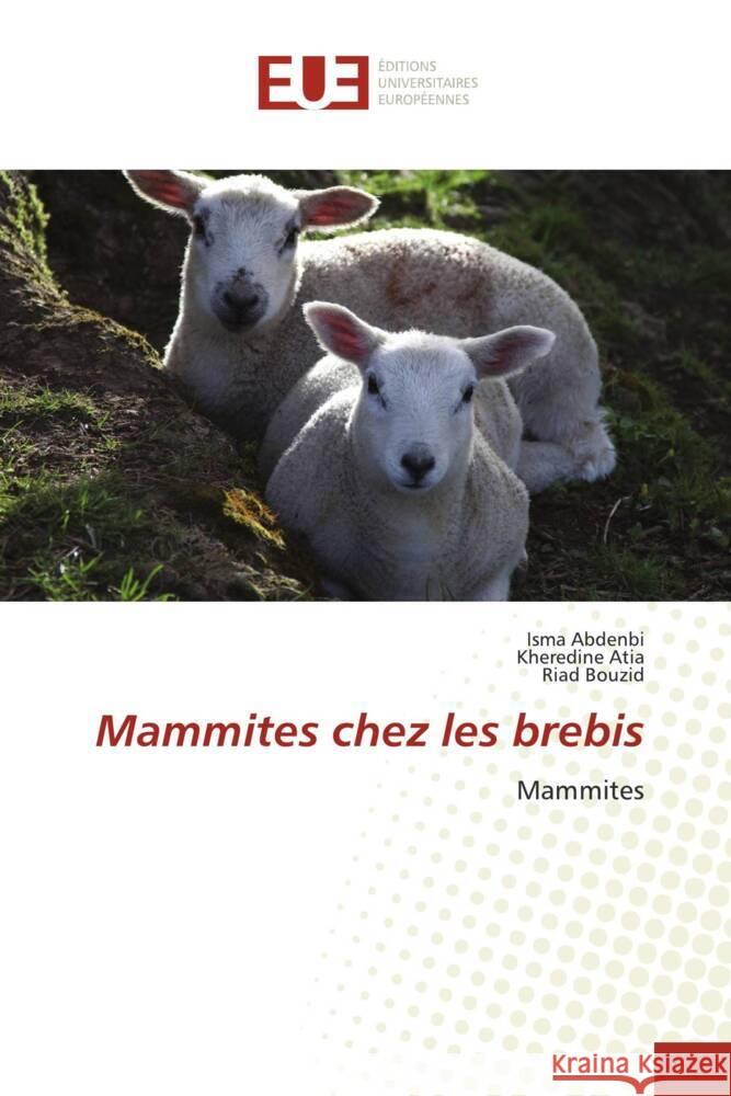Mammites chez les brebis Abdenbi, Isma, Atia, Kheredine, Bouzid, Riad 9783841616364 Éditions universitaires européennes