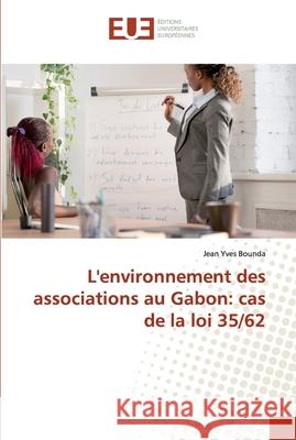 L'environnement des associations au Gabon: cas de la loi 35/62 Bounda, Jean Yves 9783841616760
