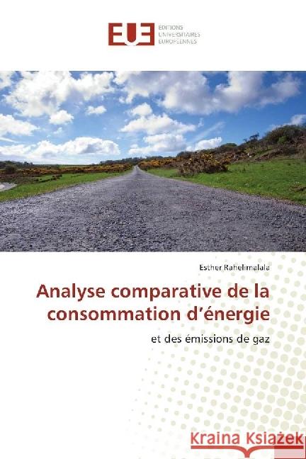 Analyse comparative de la consommation d'énergie : et des émissions de gaz Rahelimalala, Esther 9783841618115 Éditions universitaires européennes