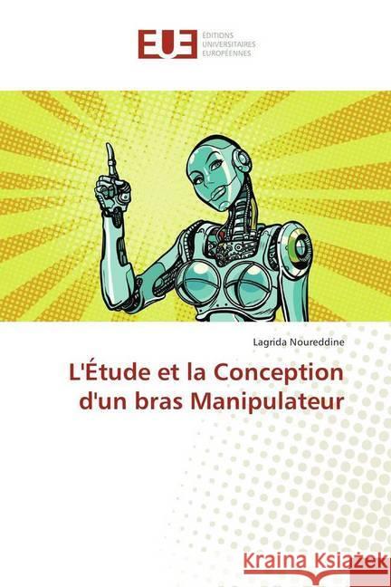 L'Étude et la Conception d'un bras Manipulateur Noureddine, Lagrida 9783841618399