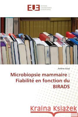 Microbiopsie mammaire : Fiabilite en fonction du BIRADS Aissa, Amène 9783841618696