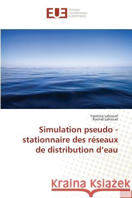 Simulation pseudo - stationnaire des réseaux de distribution d'eau Lahiouel, Yasmina; Lahiouel, Rachid 9783841618726 Éditions universitaires européennes