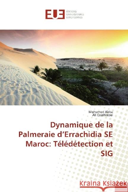 Dynamique de la Palmeraie d'Errachidia SE Maroc: Télédétection et SIG Abba, Mohamed; Essahlaoui, Ali 9783841618900 Éditions universitaires européennes