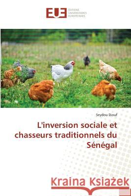 L'inversion sociale et chasseurs traditionnels du Sénégal Diouf, Seydou 9783841619129