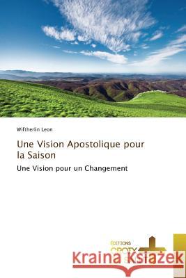 Une Vision Apostolique Pour La Saison Leon-W 9783841619617 Omniscriptum