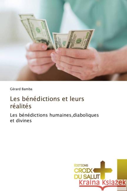 Les bénédictions et leurs réalités : Les bénédictions humaines,diaboliques et divines Bamba, Gérard 9783841619792