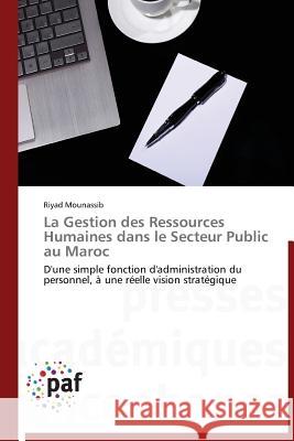 La Gestion Des Ressources Humaines Dans Le Secteur Public Au Maroc Mounassib Riyad 9783841620033