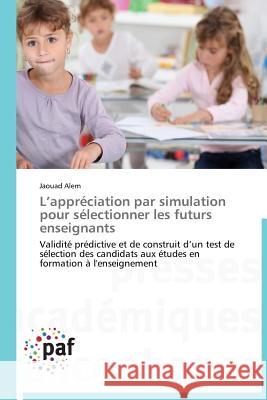 L Appréciation Par Simulation Pour Sélectionner Les Futurs Enseignants Alem-J 9783841620415 Presses Academiques Francophones