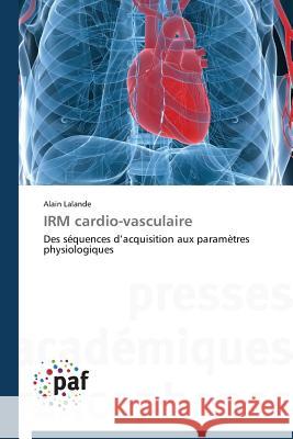 Irm Cardio-Vasculaire Lalande Alain 9783841620552 Presses Academiques Francophones
