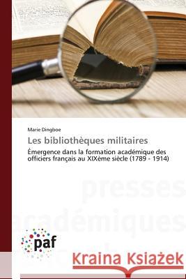 Les Bibliothèques Militaires Dingboe-M 9783841621238 Presses Academiques Francophones