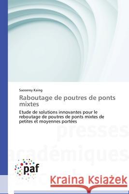 Raboutage de Poutres de Ponts Mixtes Kaing-S 9783841621733 Presses Academiques Francophones