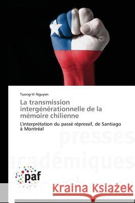 La Transmission Intergénérationnelle de la Mémoire Chilienne Nguyen, Trong Hiep 9783841621863