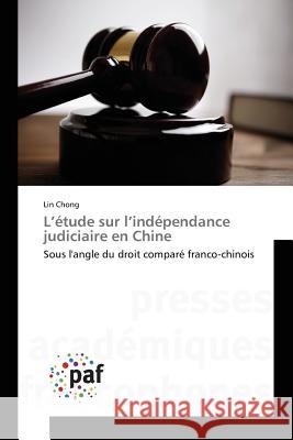 L'étude sur l'indépendance judiciaire en Chine : Sous l'angle du droit comparé franco-chinois Chong Lin   9783841622082 Presses Academiques Francophones