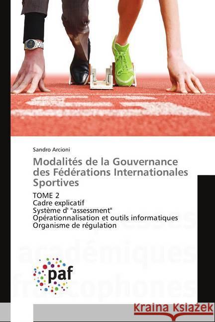 Modalités de la Gouvernance des Fédérations Internationales Sportives : TOME 2 Cadre explicatif Système d' 