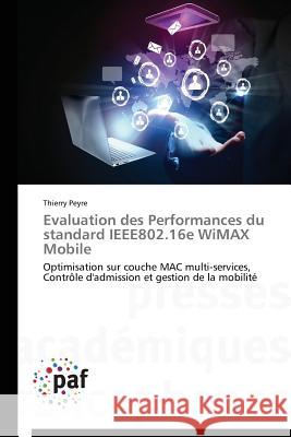 Evaluation Des Performances Du Standard Ieee802.16e Wimax Mobile Peyre Thierry 9783841624079