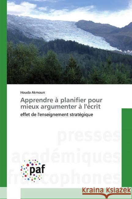 Apprendre à planifier pour mieux argumenter à l'écrit : effet de l'enseignement stratégique Akmoun, Houda 9783841624635