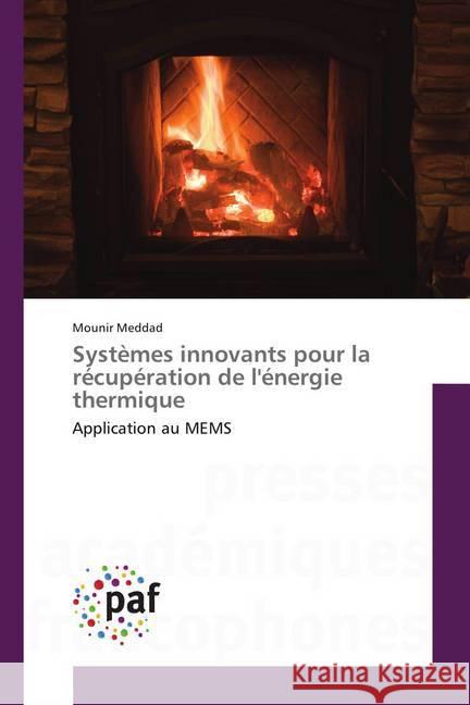 Systèmes innovants pour la récupération de l'énergie thermique : Application au MEMS Meddad, Mounir 9783841624871