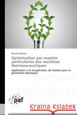 Optimisation Par Essaims Particulaires Des Machines Thermoacoustiques Chaitou Hussein 9783841624932