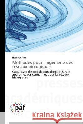 Méthodes Pour l'Ingénierie Des Réseaux Biologiques Amor-H 9783841625281