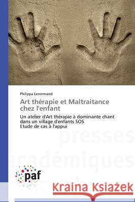 Art Thérapie Et Maltraitance Chez l'Enfant Lenormand-P 9783841625335 Presses Academiques Francophones