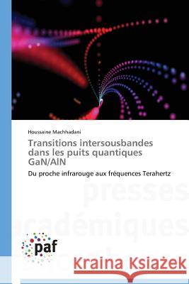 Transitions Intersousbandes Dans Les Puits Quantiques Gan/ALN Machhadani Houssaine 9783841625892 Presses Academiques Francophones