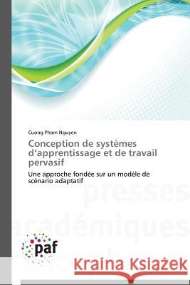 Conception de Systèmes D Apprentissage Et de Travail Pervasif Nguyen-C 9783841626073 Presses Academiques Francophones