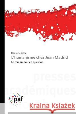 L Humanisme Chez Juan Madrid Dieng Maguette 9783841626318 Presses Academiques Francophones