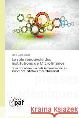 Le Rôle Renouvelé Des Institutions de Microfinance Dambricourt-C 9783841626523 Presses Academiques Francophones