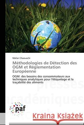 Méthodologies de Détection Des Ogm Et Réglementation Européenne Chaouachi-M 9783841627476 Presses Academiques Francophones