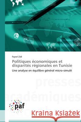Politiques Économiques Et Disparités Régionales En Tunisie Zidi-F 9783841628039 Presses Academiques Francophones