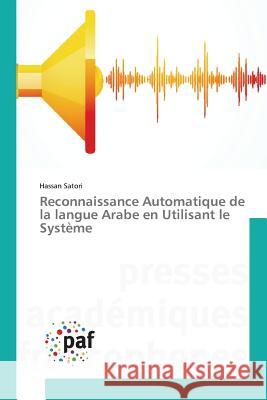 Reconnaissance Automatique de la langue Arabe en Utilisant le Système Satori Hassan 9783841628190 Presses Academiques Francophones