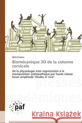 Biomécanique 3D de la Colonne Cervicale Salem-W 9783841629272 Presses Academiques Francophones