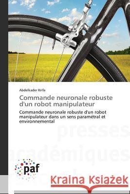 Commande Neuronale Robuste d'Un Robot Manipulateur Krifa-A 9783841629722 Presses Academiques Francophones