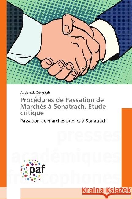 Procédures de Passation de Marchés à Sonatrach, Etude critique : Passation de marchés publics à Sonatrach Zeggagh, Abdelaziz 9783841629937 Presses Académiques Francophones