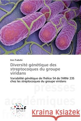 Diversité génétique des streptocoques du groupe viridans Trabelsi, Inès 9783841629951 Presses Académiques Francophones