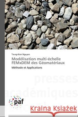 Modélisation multi-échelle FEMxDEM des Géomatériaux : Méthode et Applications Nguyen Trung-Kien 9783841630353