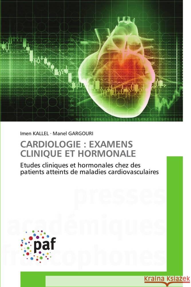 CARDIOLOGIE : EXAMENS CLINIQUE ET HORMONALE Kallel, Imen, Gargouri, Manel 9783841630742