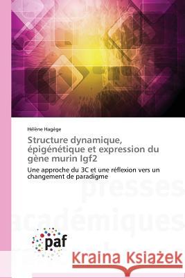 Structure Dynamique, Epigenetique Et Expression Du Gene Murin Igf2 Hagege Helene 9783841631275