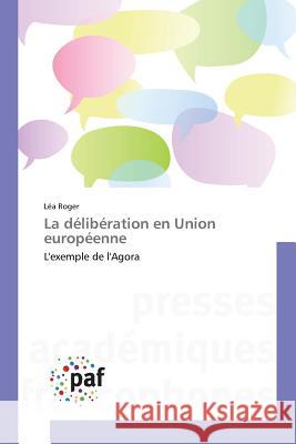 La Délibération En Union Européenne Roger-L 9783841631954 Presses Academiques Francophones