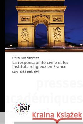 La responsabilité civile et les Instituts religieux en France : L'art. 1382 code civil Testa Bappenheim Stefano 9783841632029