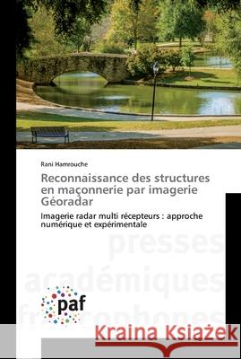 Reconnaissance des structures en maçonnerie par imagerie Géoradar Hamrouche, Rani 9783841632111