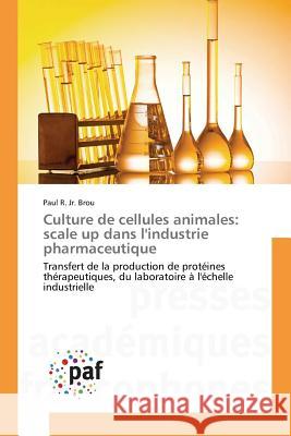 Culture de Cellules Animales: Scale Up Dans l'Industrie Pharmaceutique Brou-P 9783841632173